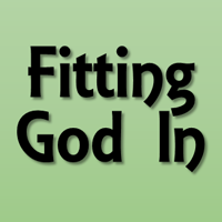 Fitting God In